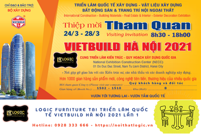 Nội Thất Logic tham gia  triển lãm Quốc Tế Vietbuild Hà Nội 2021 - lần 1 vói nhiều chương trình khuyến mãi hấp dẫn